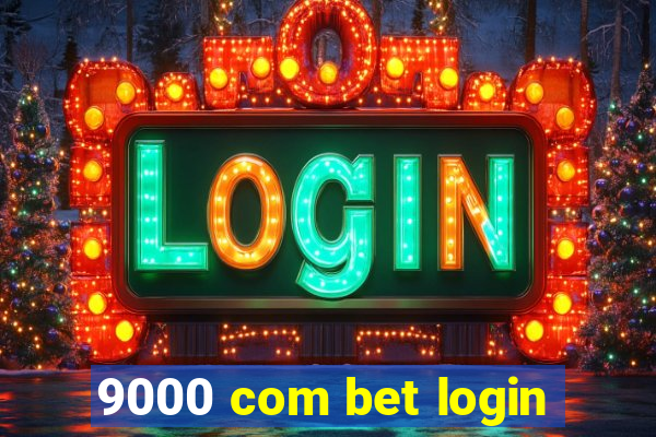 9000 com bet login